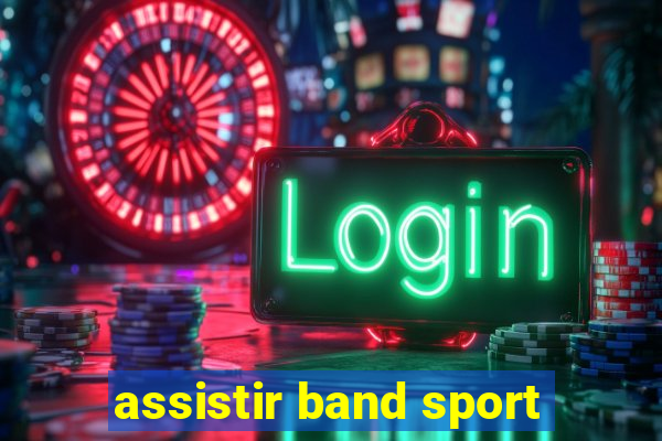 assistir band sport